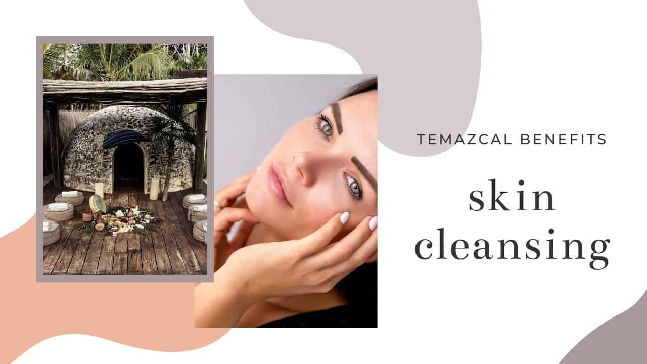 temazcal skin cleansing