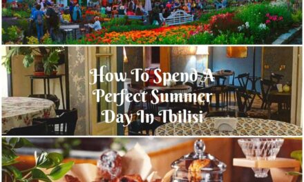 5 Advice On How To Spend a Perfect Summer Day In Tbilisi